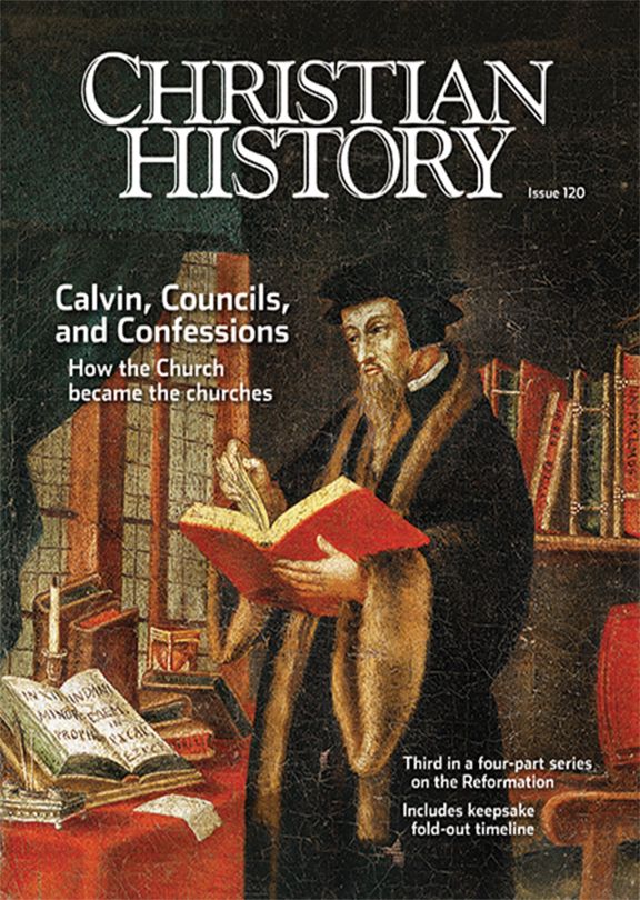 Christian History Magazine #120: Calvin, Councils, and Confessions