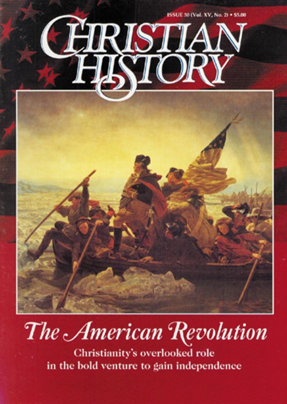 Christian History Magazine #50 - The American Revolution