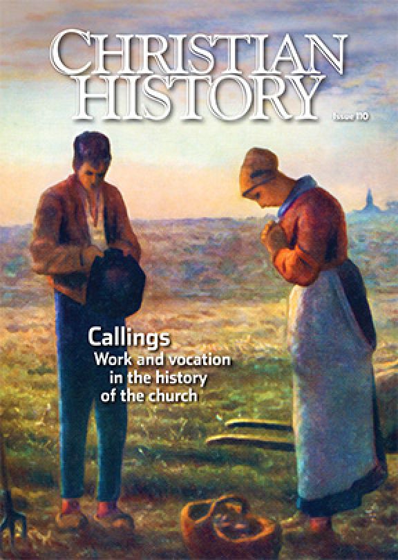 Christian History Magazine #110: Work and Vocation