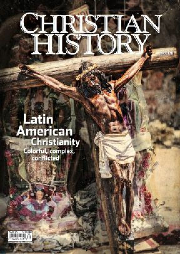 Christian History Magazine #130 - Latin American Christianity
