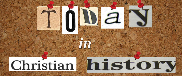 A fresh take on Today in Christian History